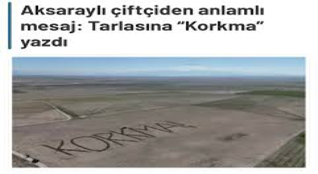 Aksaraylı Çiftçi Tarlasına “KORKMA” Yazdı