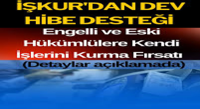 Kendi İşini Kurana, İŞKUR’dan 735 Bin TL’ye Kadar Hibe Desteği