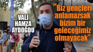 Aksaray Valisi Aydoğdu: “Biz Gençleri Anlamazsak Bizim Bir Geleceğimiz Olmayacak”