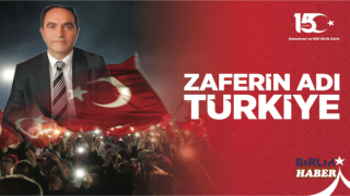 Yaşar Sarıkaya: "15 Temmuz Milli İradenin Zaferidir"